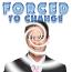 Forced to Change