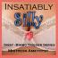 Insatiably Silly Insatiably Silly