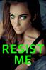 Resist Me