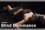 Blind Dominance Blind Dominance