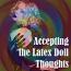 Accenting the Latex Doll Thoughts