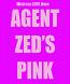 Agent Zeds PINK