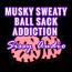 Musky Sweaty Ball Sack Addiction