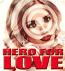Hero for LOVE Hero for LOVE