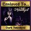 Enslaved To Dark Amethyst Enslaved To Dark Amethyst