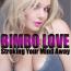 Bimbo LOVE, Stroking Your Mind Away
