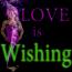 Love is Wishing Love is Wishing