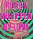 Pussy Whipped by LOVE