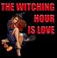 The Witching Hour is LOVE