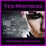 Yes Mistress