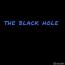 THE BLACK HOLE THE BLACK HOLE