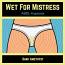 Wet For Mistress Wet For Mistress