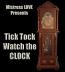 Tick Tock Watch the Clock Tick Tock Watch the Clock