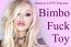 Bimbo Fuck Toy