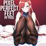 Slave to Pixel Perfect Feet