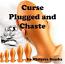 Curse Plugged and Chaste