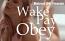 Wake Pay Obey