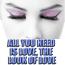 All you need is LOVE, The LOOK of LOVE All you need is LOVE, The LOOK of LOVE