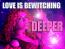 LOVE is Bewitching DEEPER