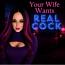 Your Wife Wants Real Cock Your Wife Wants Real Cock