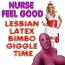 Nurse Feel Good Lesbian Latex Bimbo Giggle Time Nurse Feel Good Lesbian Latex Bimbo Giggle Time