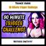 90 Minute Trigger Challenge