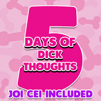 5 Days of dick thoughts 