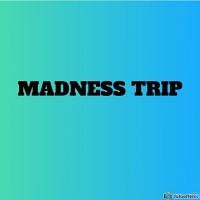MADNESS TRIP 