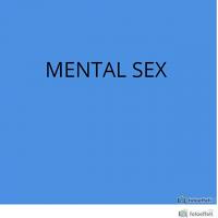 MENTAL SEX  MENTAL SEX