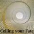 Ceiling Your Fate Ceiling Your Fate