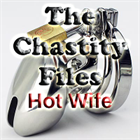 The chastity Files - Hot Wife The chastity Files - Hot Wife