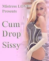 Cum Drop Sissy