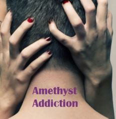 Amethyst Addiction
