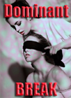 Dominant Break