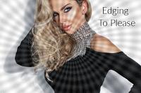 Edging to Please Edging to Please