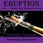 "Eruption" Level 1 - Trigger Training by Amethyst