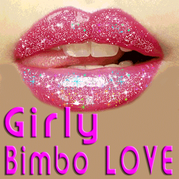 Girly Bimbo LOVE Girly Bimbo LOVE