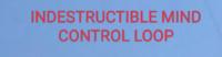 INDESTRUCTIBLE MIND CONTROL LOOP