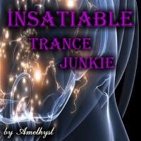 Insatiable Trance Junkie