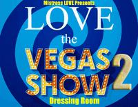 Love the Vegas Show 2 Dressing Room