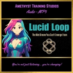 Lucid Loop - The Wet Dream You Can’t Emerge From