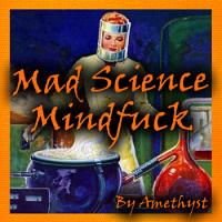 Mad Science Mindfuck Mad Science Mindfuck
