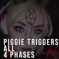 Piggie Triggers all 4 phases Piggie Triggers all 4 phases