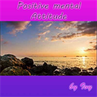 Positive mental Attitude