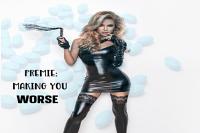 Premie: Making you WORSE