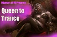 Queen to Trance Queen to Trance