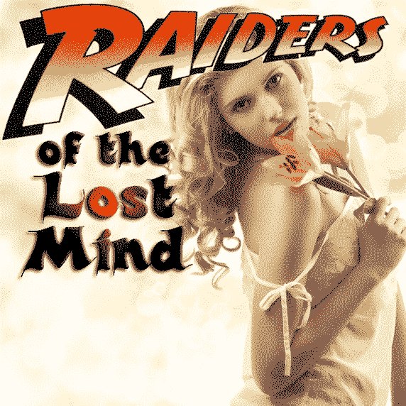 Raiders of the Lost Mind