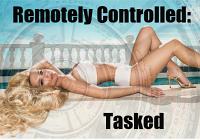 Remotely Controlled : Tasked