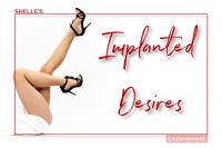 Implanted Desires
