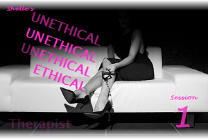 The Unethical Therapist---Session 1
